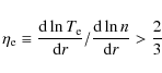 \begin{displaymath}\eta_{\rm e}\equiv {{\rm d}\ln T_{\rm e} \over {\rm d}r}/{{\rm d}\ln n \over {\rm d}r}>{2\over3}
\end{displaymath}