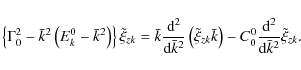 \begin{displaymath}
\left\{ {\Gamma _0^2 - \bar k^2 \left( {E_k^0 - \bar k^2 } ...
... C_0^0 {{\rm d^2 } \over {{\rm d}\bar k^2 }}\tilde \xi _{zk}.
\end{displaymath}