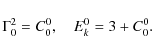 \begin{displaymath}
\Gamma _0^2 = C_0^0 , \hspace{10pt}E_k^0 = 3+C_0^0 .
\end{displaymath}