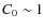 $C_{0} \sim 1$