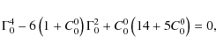 \begin{displaymath}
\Gamma _0^4 - 6\left( {1 + C_0^0 } \right)\Gamma _0^2 + C_0^0 \left( {14 + 5C_0^0 } \right) = 0,
\end{displaymath}