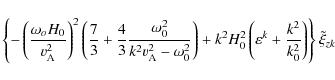 \begin{displaymath}\left\{ { - \left( {{{\omega _o H_0 } \over {{{v}}_{\rm A}^2 ...
...k + {{k^2 } \over {k_0^2 }}} \right)} \right\}\tilde \xi _{zk}
\end{displaymath}