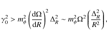 \begin{displaymath}
\gamma _0^2 > m_\phi ^2 \left( {{{\rm d\Omega } \over {{\rm ...
... \Omega _{}^2 \left( {{{\Delta _R^2 } \over {R^2 }}} \right),
\end{displaymath}