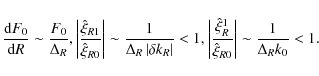 \begin{displaymath}
{{{\rm d}F_0 } \over {{\rm d}R}} \sim {{F_0 } \over {\Delta ...
...xi _{R0} }}} \right\vert \sim {1 \over {\Delta _R k_0 }} < 1.
\end{displaymath}