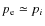 $p_{\rm e} \simeq p_i$