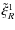 $\tilde \xi _R^1 $