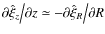 ${{\partial \hat \xi _z } \mathord{\left/ {\vphantom {{\partial \hat \xi _z } {\...
...l \hat \xi _R } {\partial R}}} \right. \kern-\nulldelimiterspace} {\partial R}}$