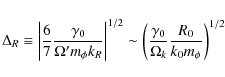 \begin{displaymath}
\Delta _R \equiv \left\vert {{6 \over 7}{{\gamma _0 } \over ...
... \over {\Omega _k}}{{R_0 } \over {k_0 m_\phi }}} \right)^{1/2}
\end{displaymath}
