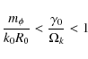\begin{displaymath}
{{m_\phi } \over {k_0 R_0 }} < {{\gamma _0 } \over {\Omega _k }} < 1
\end{displaymath}