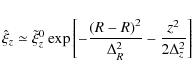\begin{displaymath}\hat \xi _z \simeq \tilde \xi _{{z}}^{\rm {0}} \exp \left[ { ...
...er {\Delta _R^2 }} - {{z^2 } \over {2\Delta _z^2 }}} \right]
\end{displaymath}