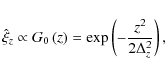 \begin{displaymath}
\hat \xi _z \propto G_0 \left( z \right) = \exp \left( { - {{z^2 } \over {2\Delta _z^2 }}} \right),
\end{displaymath}