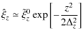 $\displaystyle \hat \xi _z \simeq \tilde \xi _z^0 \exp \left[ { - {{z^2 } \over {2\Delta _z^2 }}} \right]$