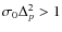 $\sigma _0 \Delta _p^2 > 1$