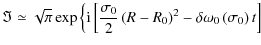 $\displaystyle \Im \simeq \sqrt \pi\exp { \left\{ {{\rm i}\left[ {{{\sigma _0 } ...
...} \right)^2 - \delta \omega _0 \left( {\sigma _0 } \right)t} \right] } \right.}$