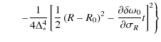 $\displaystyle \hspace*{6mm}\left.- {1 \over {4\Delta _ * ^4 }}\left[ {{1 \over ...
...{\partial \delta \omega _0 } \over {\partial \sigma_{R} }}t} \right]^2 \right\}$