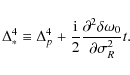 \begin{displaymath}
\Delta _ * ^4 \equiv \Delta _p^4 + {{\rm i} \over 2}{{\partial ^2 \delta \omega _0 } \over {\partial \sigma^{2}_{R} }}t .
\end{displaymath}