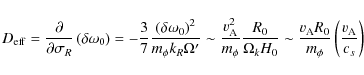 \begin{displaymath}
D_{\rm eff} = {\partial \over {\partial \sigma_{R}}}\left( {...
... {m_\phi }}\left( {{{{{v}}_{\rm {A}} } \over {c_s }}} \right)
\end{displaymath}