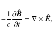 \begin{displaymath}
-{1 \over c}{{\partial {\vec{\hat B}}} \over {\partial t}} = \nabla \times {\vec{\hat E}},
\end{displaymath}