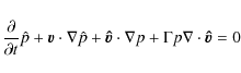 \begin{displaymath}
{\partial \over {\partial t}}{\hat {p}} + {\vec {v}} \cdot \...
...t v}}\cdot \nabla p +\Gamma p \nabla \cdot {\vec{\hat v}} = 0
\end{displaymath}