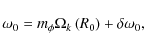 \begin{displaymath}
\omega _0 = m_\phi \Omega _k \left( {R_0 } \right) + \delta \omega _0 ,
\end{displaymath}