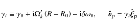\begin{displaymath}
\gamma _t \equiv \gamma _0 + {\rm i}\Omega '_k \left( {R - R...
...2 in}{\vec{\hat v}}_{\rm p}=\gamma _t \hat {\vec \xi} _{\rm p}
\end{displaymath}