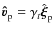 ${\vec{\hat v}}_{\rm p} = \gamma _{t} \hat {\vec{\xi}}_{\rm p}$