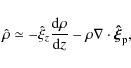 \begin{displaymath}
\hat \rho \simeq - \hat \xi _{z } {{{\rm d} \rho} \over {{\rm d}z}} - \rho \nabla \cdot {\vec {\hat \xi}}_{\rm p},
\end{displaymath}