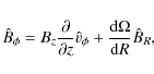 \begin{displaymath}\hat B_{\phi} = B_z \frac{\partial }{{\partial z}}{\hat v}_\phi + {{{\rm d} \Omega} \over {{\rm d}R}} \hat B_{R},
\end{displaymath}
