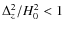 $\Delta_{z}^{2}/H_{0}^{2}<1$