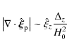 \begin{displaymath}\left\vert\nabla \cdot {\hat {\vec \xi}}_{\rm p}\right\vert \sim {\hat \xi}_{z}{\Delta_{z} \over H_{0}^{2}}
\end{displaymath}