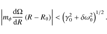 \begin{displaymath}\left\vert {m_\phi {{\rm d\Omega } \over {{\rm d}R}}\left( {R...
...t < \left( {\gamma _0^2 + \delta \omega _0^2 } \right)^{1/2}.
\end{displaymath}