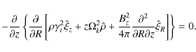 \begin{displaymath}
- {\partial \over {\partial z}}\left\{ {{\partial \over {\p...
...r {\partial R\partial z}}\hat \xi _R } \right]} \right\} = 0 .
\end{displaymath}