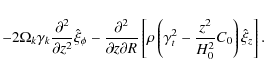 \begin{displaymath}
- 2\Omega_{k}\gamma_{k}{\partial^{2} \over \partial z^{2}}\h...
...^{2}-{z^{2} \over H_{0}^{2}}C_{0}\right) \hat \xi _z \right] .
\end{displaymath}