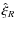 $\hat \xi_{R}$