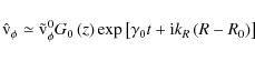 \begin{displaymath}
{\rm {\hat v}}_\phi \simeq {\rm {\tilde v}}_\phi ^{\rm {0}} ...
... {\gamma _0 t + {\rm i}k_R \left( {R - R_0 } \right)} \right]
\end{displaymath}