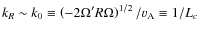 $k_R \sim k_0 \equiv \left(- 2\Omega 'R \Omega\right) ^{1/2} /{{v}}_{\rm A} \equiv 1 / L_c $