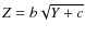 $Z = b \sqrt{Y + c}$