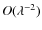 $O(\lambda^{-2})$