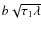 $b \sqrt{\tau_1\lambda}$