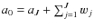 $a_0 = a_J + \sum_{j=1}^J w_{j}$