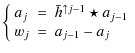 $\displaystyle \left\{\begin{array}{lll}
a_j &=& \bar{h}^{\uparrow j-1} \star a_{j-1} \\
w_j &=& a_{j-1} - a_j
\end{array}\right.$