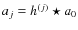 $a_{j} = h^{(j)}\star a_0$