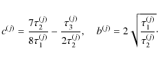 \begin{displaymath}%
c^{(j)} = \frac{7\tau_2^{(j)}} {8\tau_1^{(j)}} - \frac{\tau...
...\quad b^{(j)} = 2\sqrt{\frac{\tau_1^{(j)}}{\tau_2^{(j)}}}\cdot
\end{displaymath}