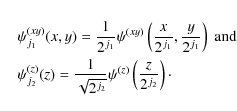 \begin{eqnarray*}&&\psi_{j_1}^{(xy)}(x,y) = \frac{1}{2^{j_1}} \psi^{(xy)} \left(...
...{ \sqrt{2^{j_2}}} \psi^{(z)} \left(\frac{z}{2^{j_2}}\right)\cdot
\end{eqnarray*}