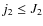 $j_2 \leq J_2$
