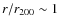 $r/r_{200} \sim 1$