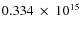 $ 0.334~\times~10^{15} $