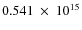 $ 0.541~\times~10^{15} $
