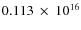 $ 0.113~\times~10^{16} $
