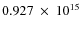 $ 0.927~\times~10^{15} $